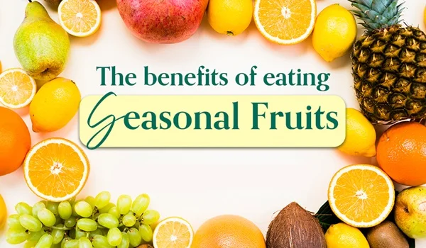 Seasonal Fruits Benefits: Health Benefits, Best Fruits by Season & Why You Should Eat Them